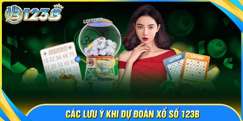 Lưu ý khi bet thủ tham gia xổ số tại 123B