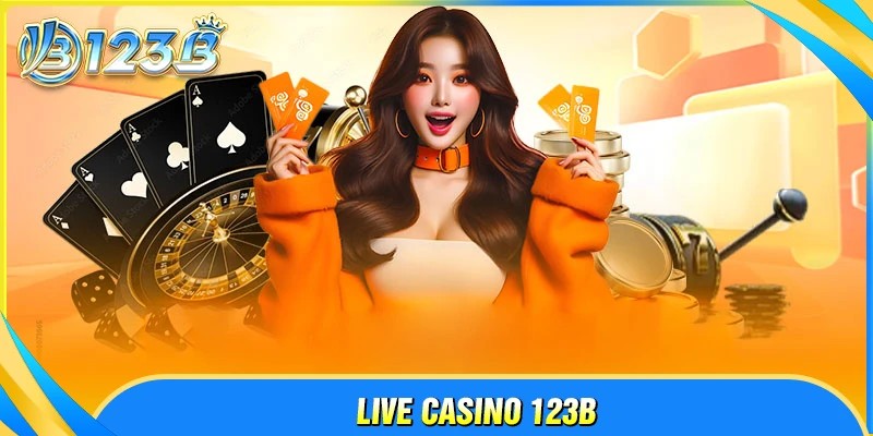 Casino 123B - Trải nghiệm sòng bài đỉnh cao quốc tế